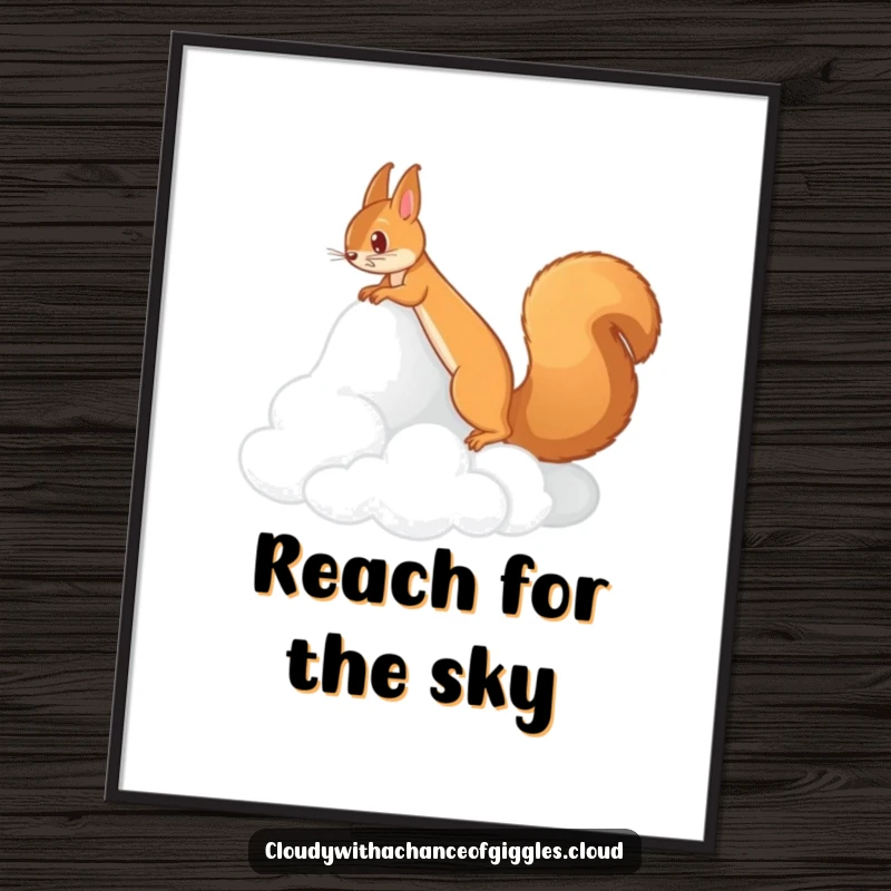 Funny poster of a squirrel scampering up a cloud that looks like a fluffy mountain, exuding adventure. An ideal funny gift.